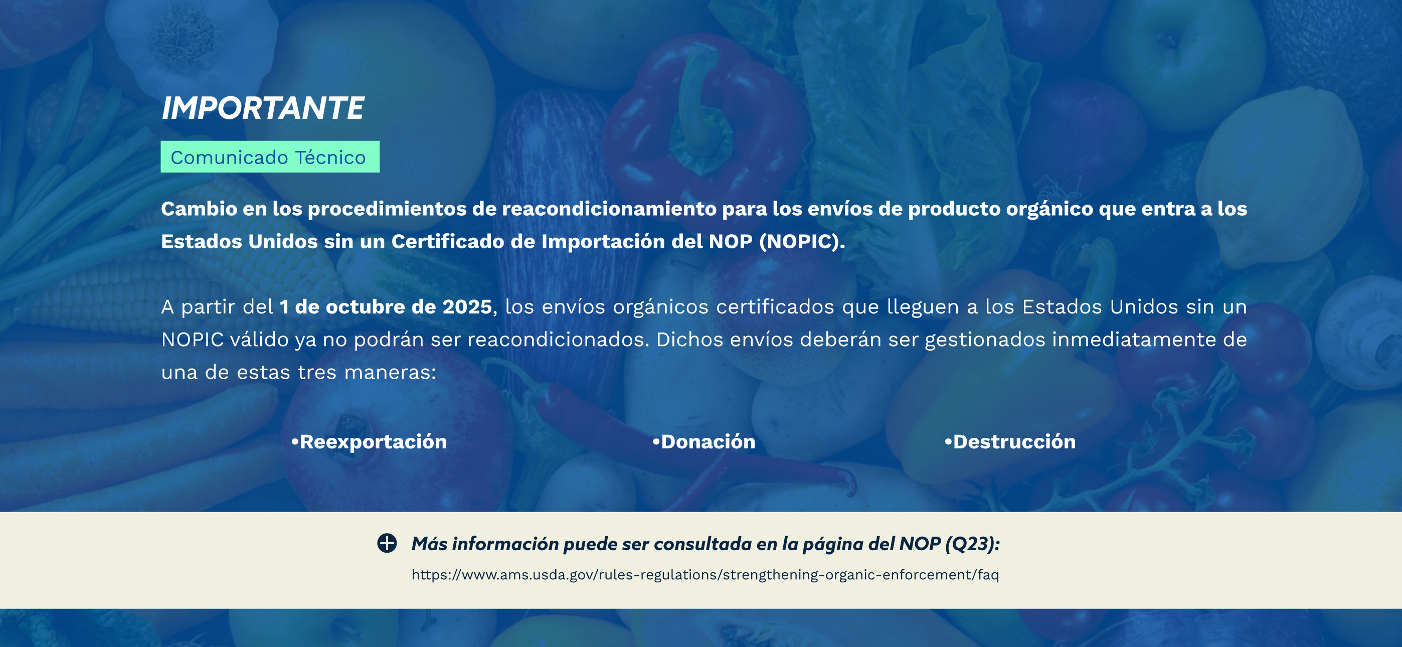 Comunicado técnico sobre cambios en los procedimientos de reacondicionamiento para envíos de producto orgánico a Estados Unidos sin Certificado de Importación del NOP (NOPIC), con opciones de reexportación, donación o destrucción.