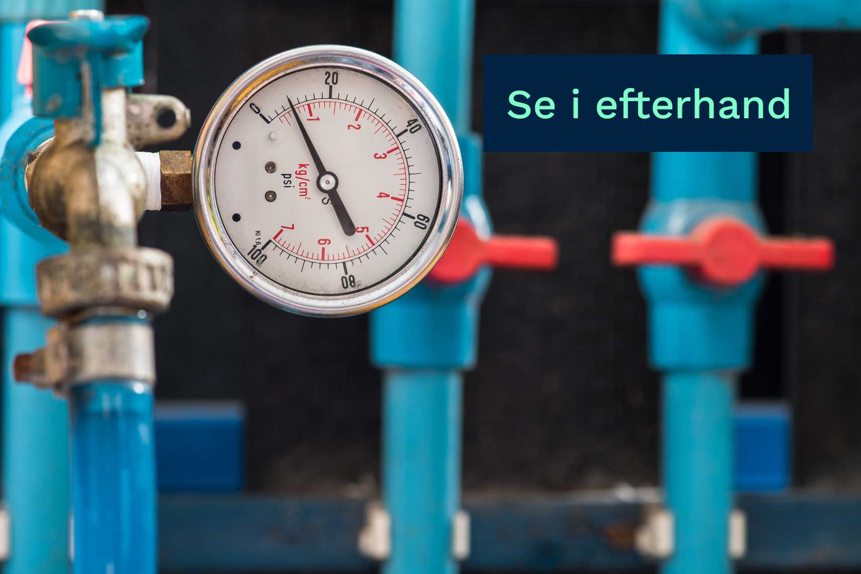 Manometer med texten se i efterhand.